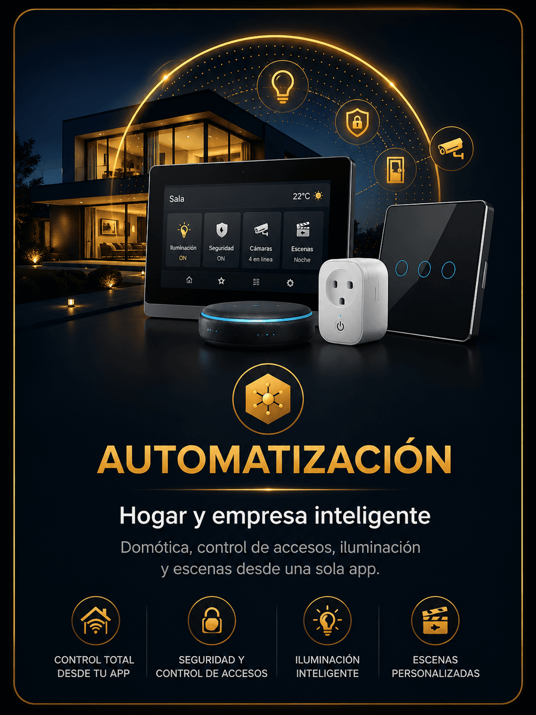 AUTOMATIZACIÓN — Hogar y empresa inteligente. Domótica, control de accesos, iluminación y escenas desde una sola app.